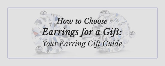 How to Choose Earrings for a Gift