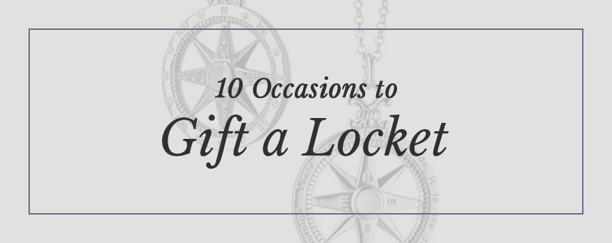 10 Occasions to Gift a Locket