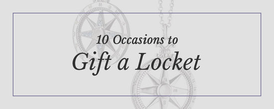 10 Occasions to Gift a Locket