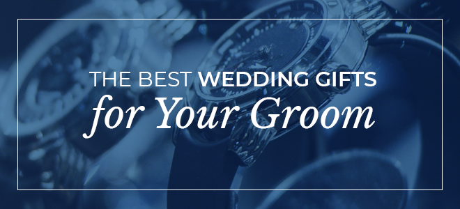 The Best Wedding Gifts for Your Groom